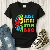 Funny Autism Awereness Neurodiversity Just Let Me Stim Bro Women's T-Shirt thumb 3