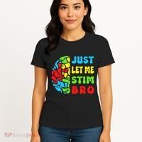 Funny Autism Awereness Neurodiversity Just Let Me Stim Bro Women's T-Shirt thumb 4