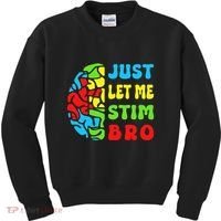 Funny Autism Awereness Neurodiversity Just Let Me Stim Bro Kids Sweatshirt thumb 0