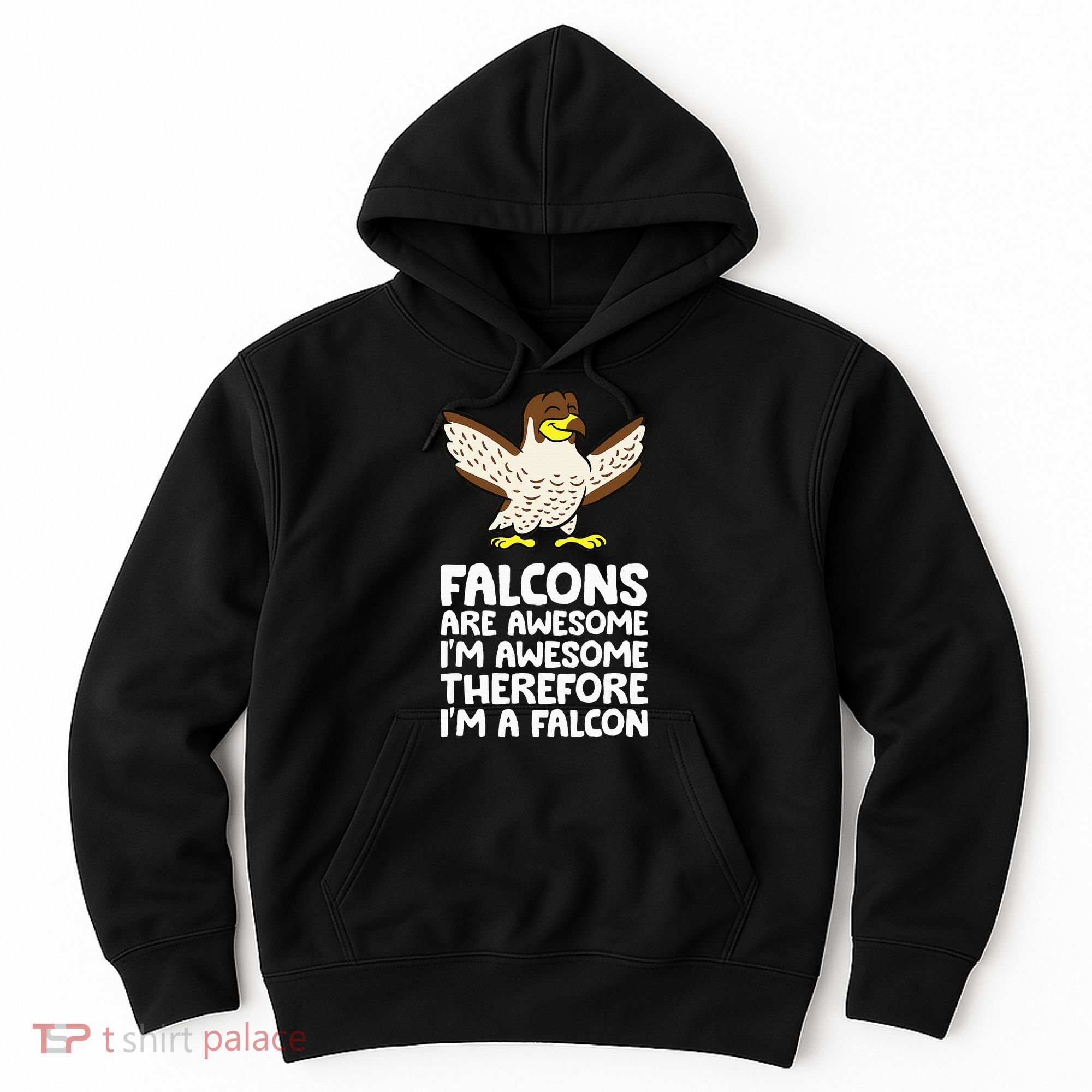 F.A.L.C.O.N.S. Are Awesome Im Awesome Therefore Im A Falcon Hoodie