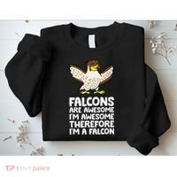 F.A.L.C.O.N.S. Are Awesome Im Awesome Therefore Im A Falcon Sweatshirt thumb 2