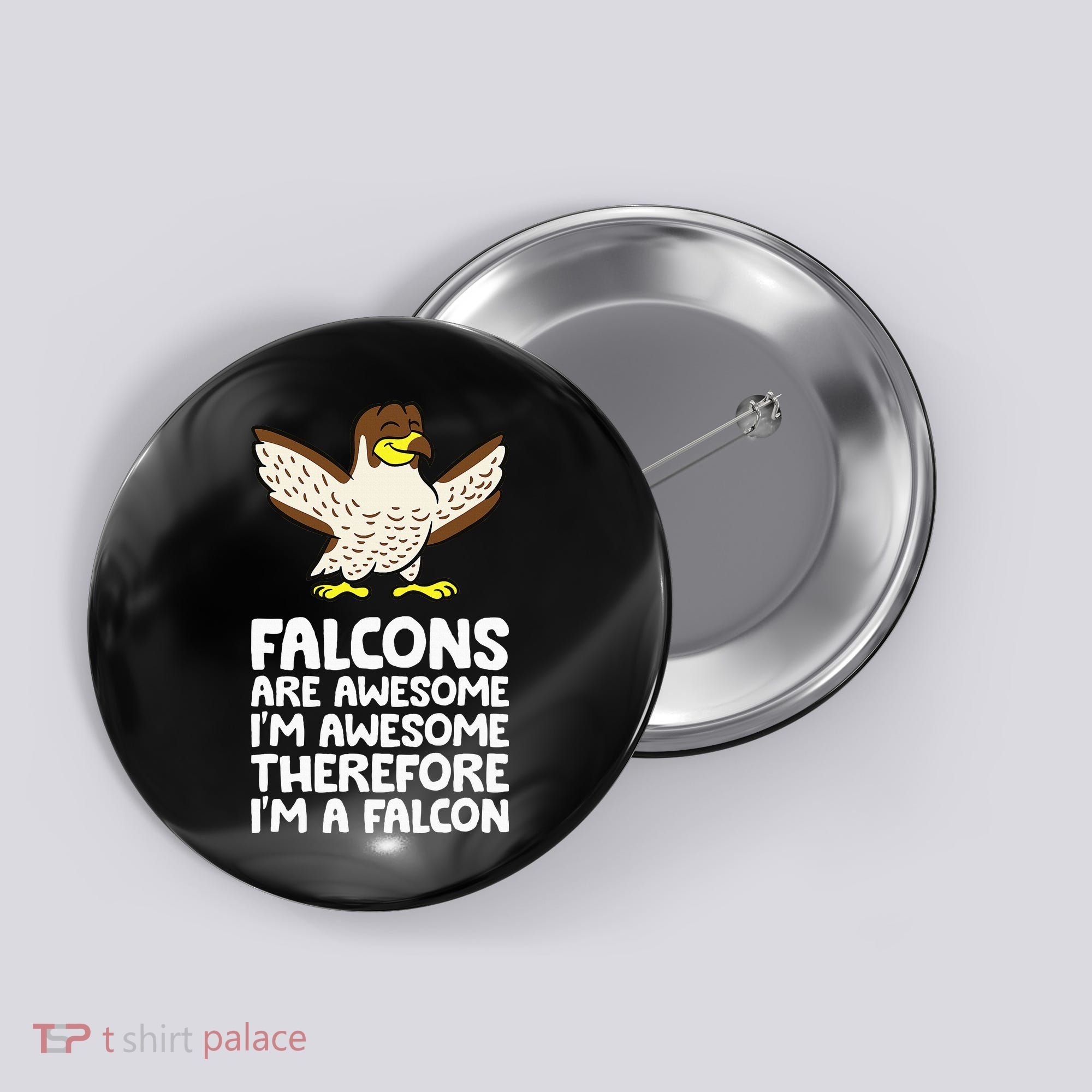 F.A.L.C.O.N.S. Are Awesome Im Awesome Therefore Im A Falcon Button