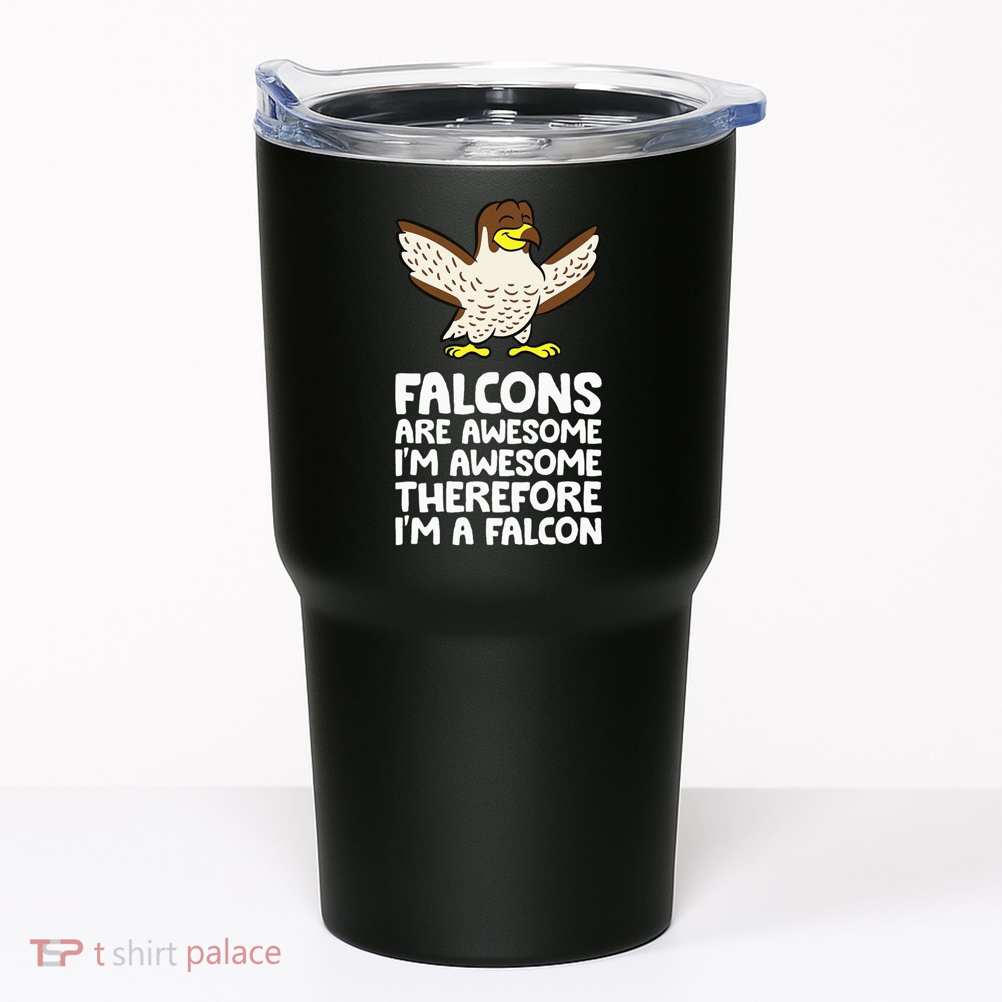 F.A.L.C.O.N.S. Are Awesome Im Awesome Therefore Im A Falcon Tumbler