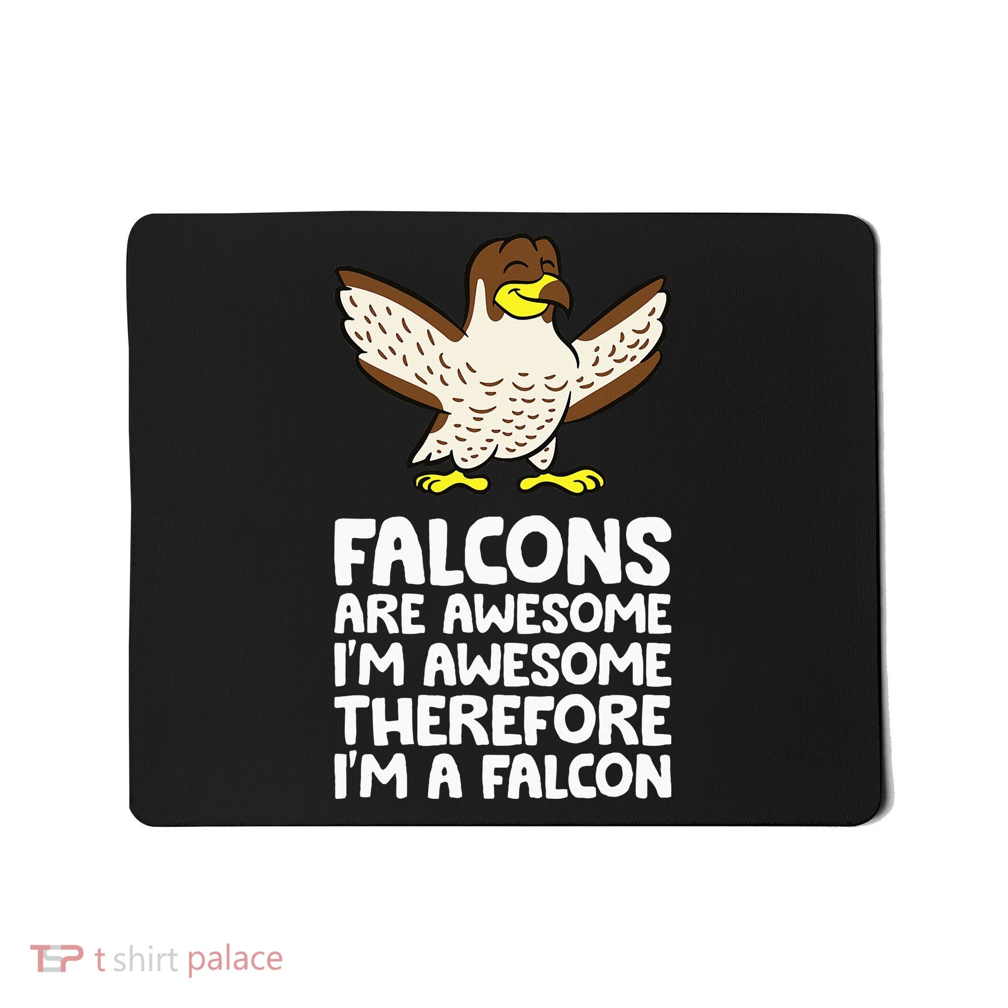 F.A.L.C.O.N.S. Are Awesome Im Awesome Therefore Im A Falcon Mousepad