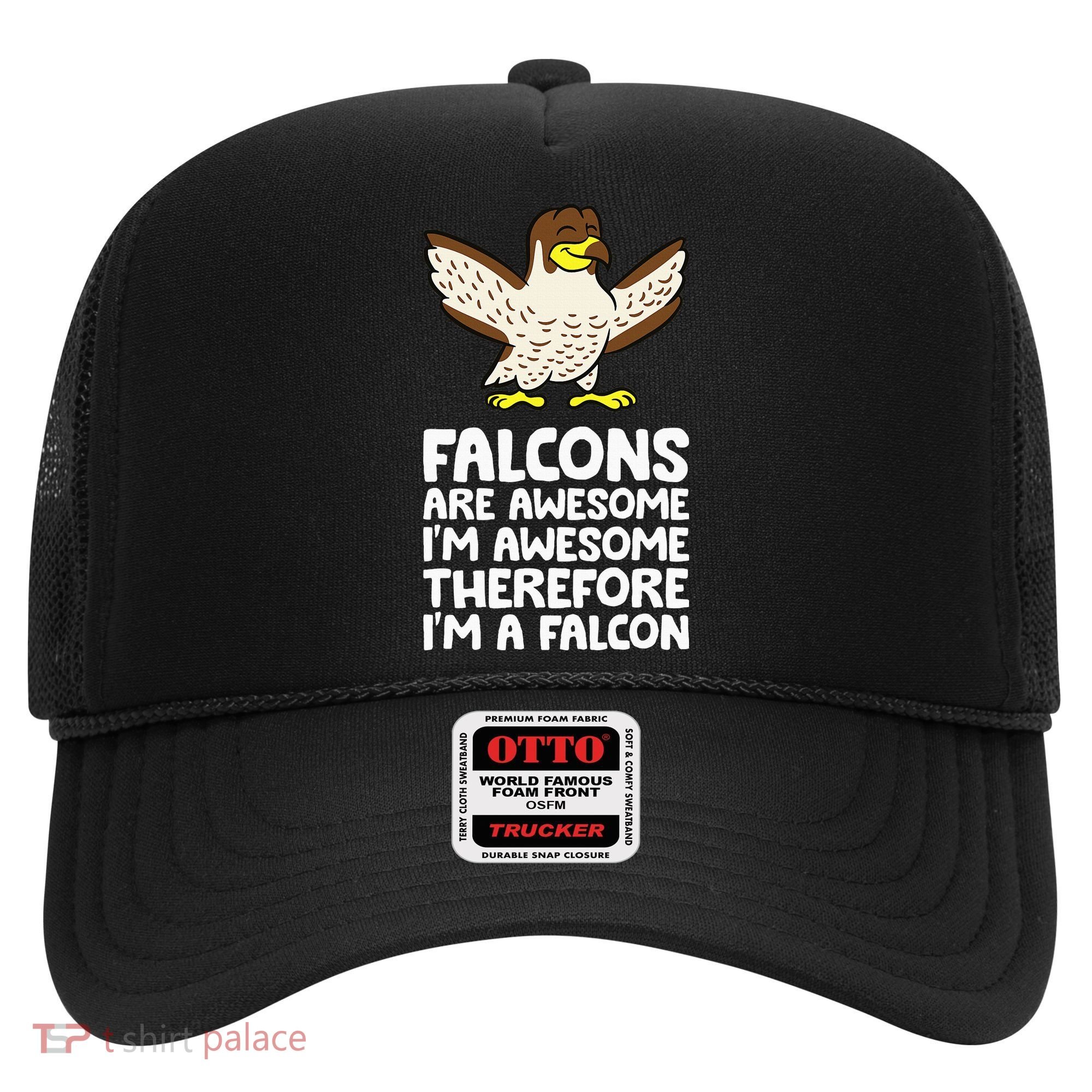 F.A.L.C.O.N.S. Are Awesome Im Awesome Therefore Im A Falcon Hat