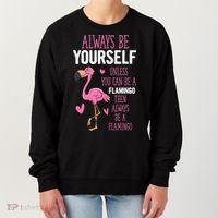 Flamingos Always Be Yourself Unless You Can Be A Flamingo Gift Women's Sweatshirt thumb 0