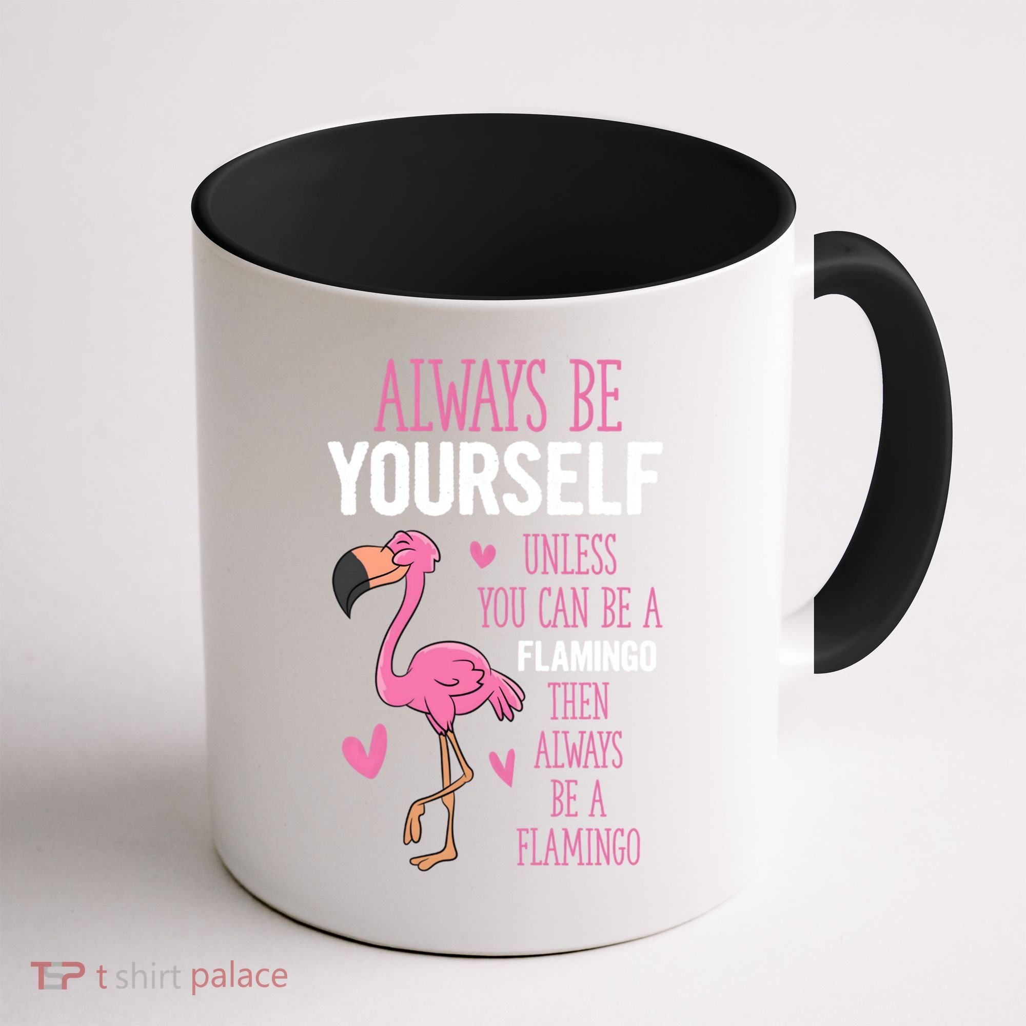 Flamingos Always Be Yourself Unless You Can Be A Flamingo Gift Coffee Mug
