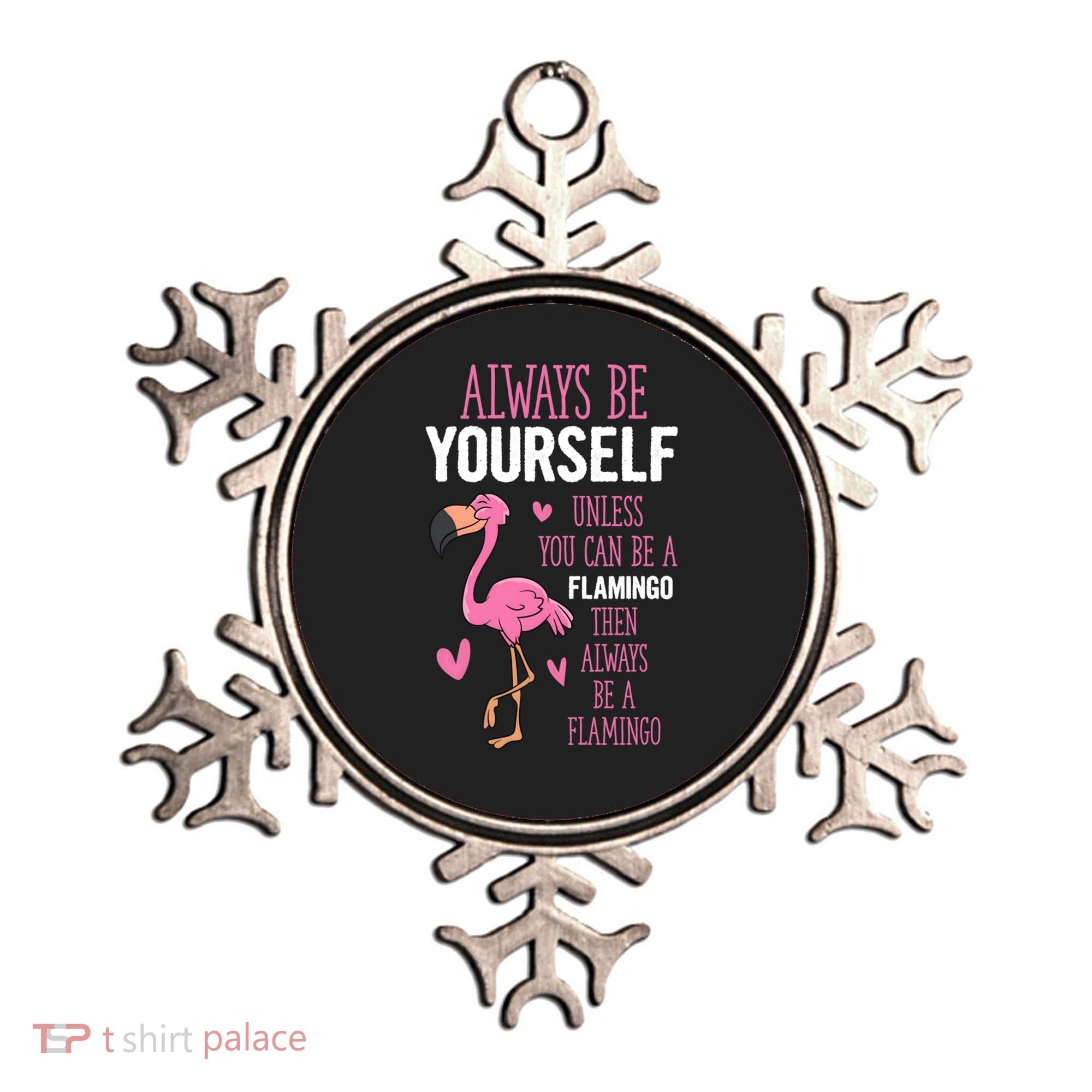 Flamingos Always Be Yourself Unless You Can Be A Flamingo Gift Ornament