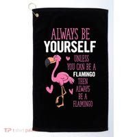 Flamingos Always Be Yourself Unless You Can Be A Flamingo Gift Golf Towel thumb 0