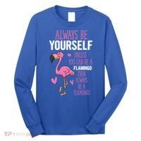 Flamingos Always Be Yourself Unless You Can Be A Flamingo Gift Long Sleeve Shirt thumb 0