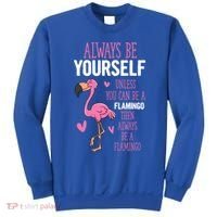 Flamingos Always Be Yourself Unless You Can Be A Flamingo Gift Sweatshirt thumb 0