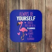 Flamingos Always Be Yourself Unless You Can Be A Flamingo Gift Coaster thumb 0
