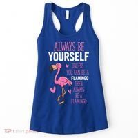 Flamingos Always Be Yourself Unless You Can Be A Flamingo Gift Women's Tank Top thumb 0