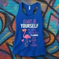 Flamingos Always Be Yourself Unless You Can Be A Flamingo Gift Women's Tank Top thumb 3