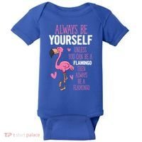 Flamingos Always Be Yourself Unless You Can Be A Flamingo Gift Baby Bodysuit thumb 0