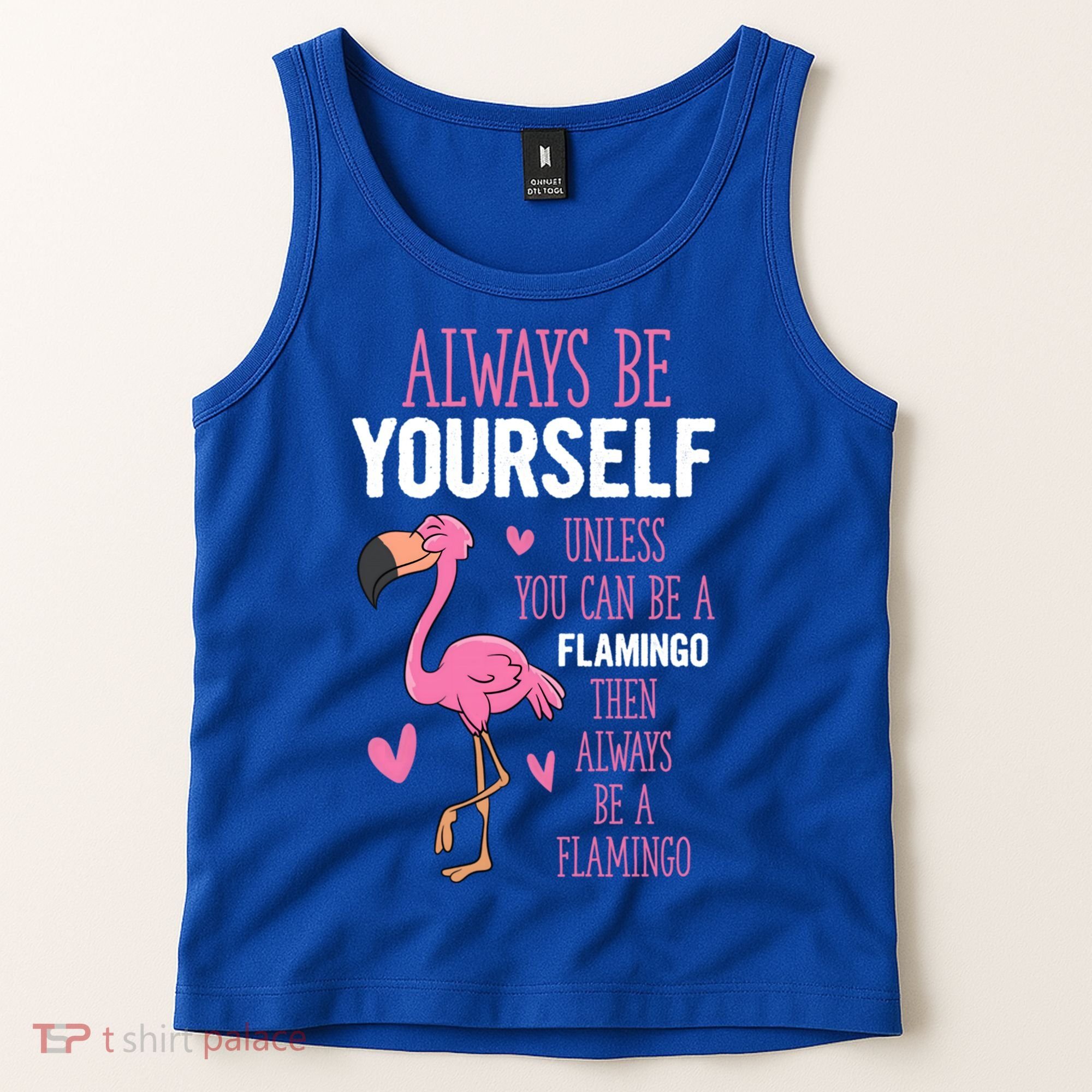 Flamingos Always Be Yourself Unless You Can Be A Flamingo Gift Tank Top