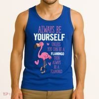 Flamingos Always Be Yourself Unless You Can Be A Flamingo Gift Tank Top thumb 3