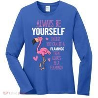 Flamingos Always Be Yourself Unless You Can Be A Flamingo Gift Women's Long Sleeve Shirt thumb 0