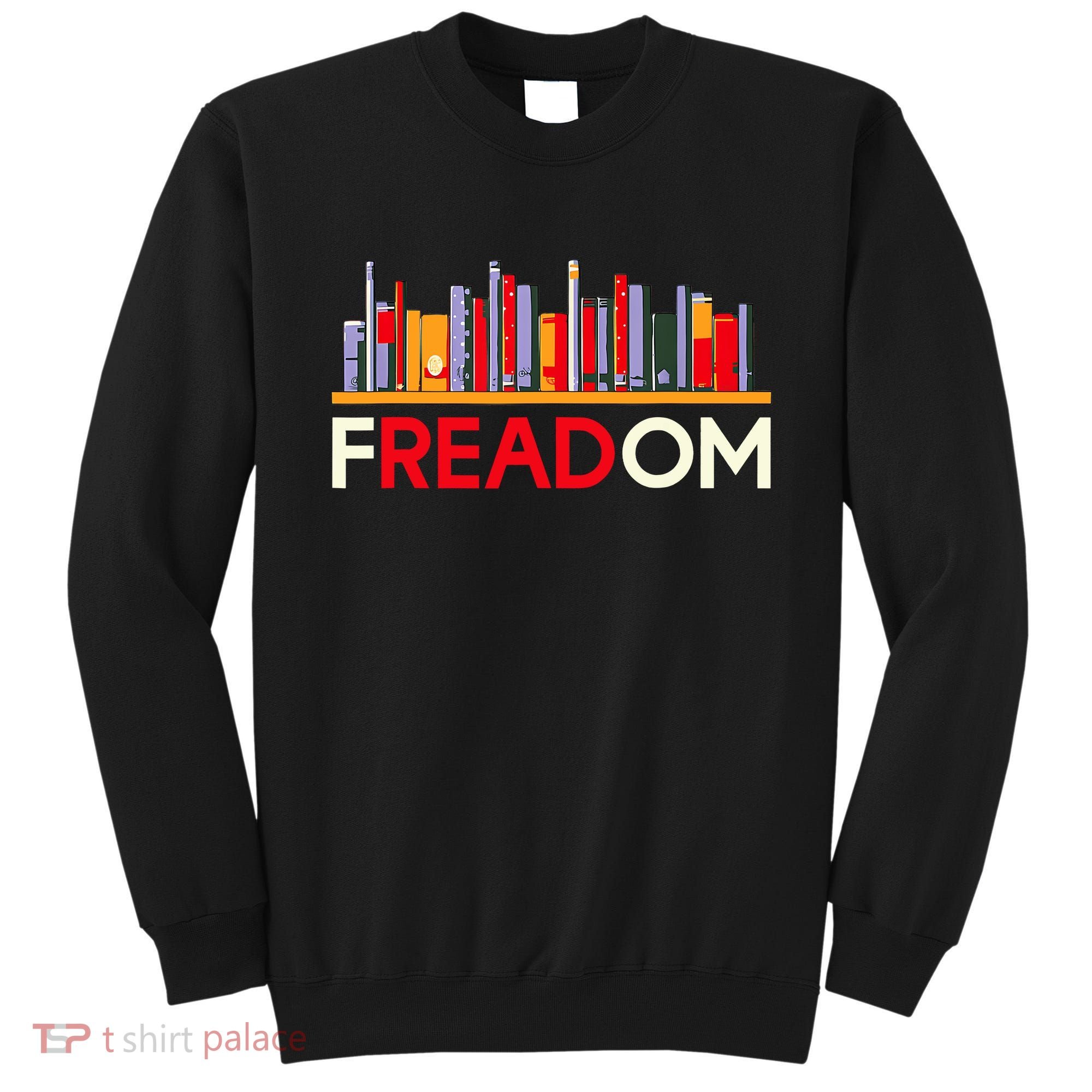 Freadom Anti Ban Books Freedom To Read Book Lover Reading Sweatshirt