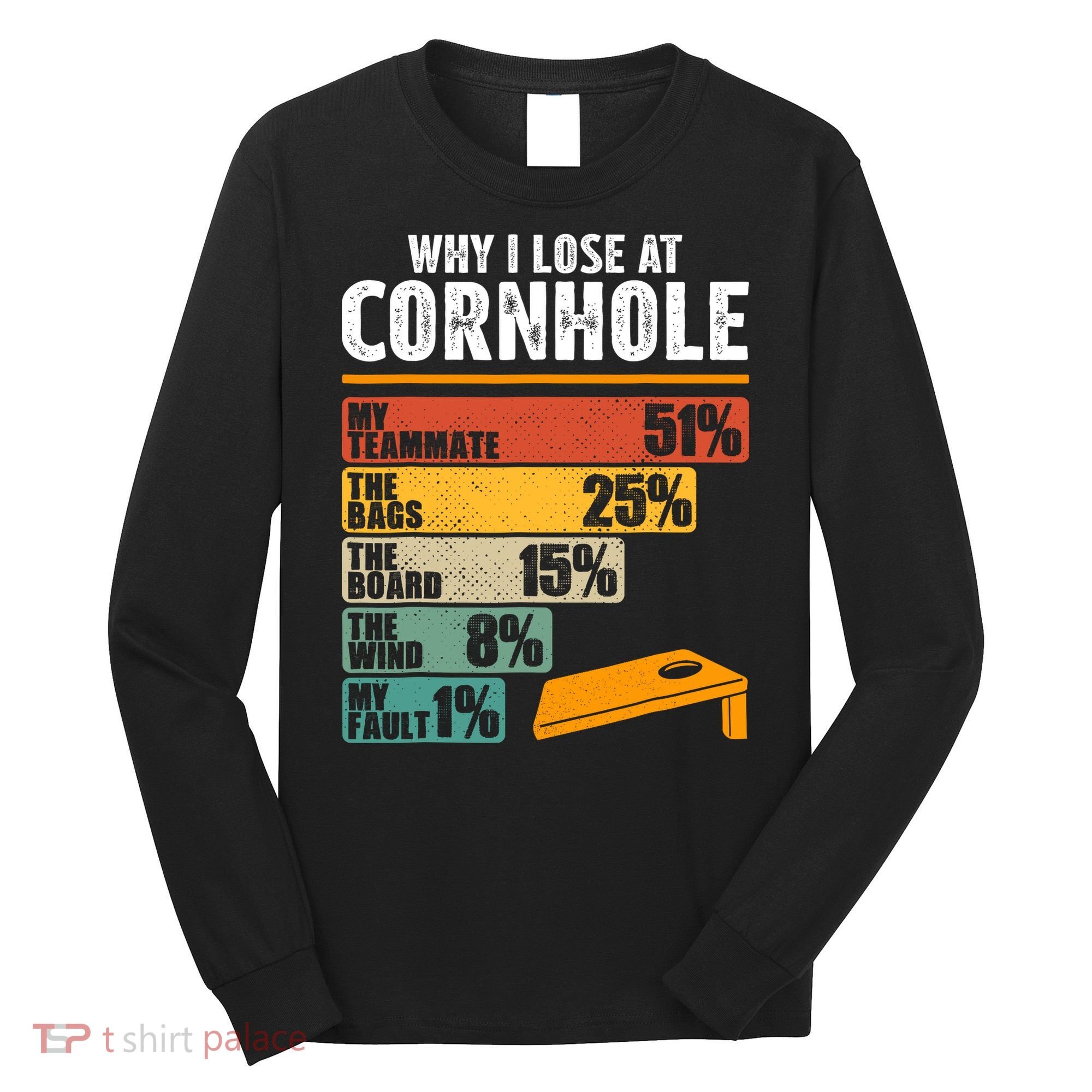 Why I Lose At Cornhole Long Sleeve Shirt