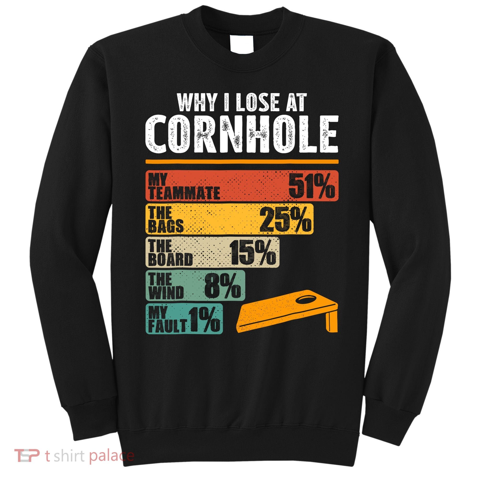 Why I Lose At Cornhole Sweatshirt