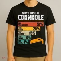 Why I Lose At Cornhole T-Shirt thumb 3