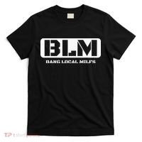 Funny Adult Blm Bang Local Milfs Word Play T-Shirt thumb 0