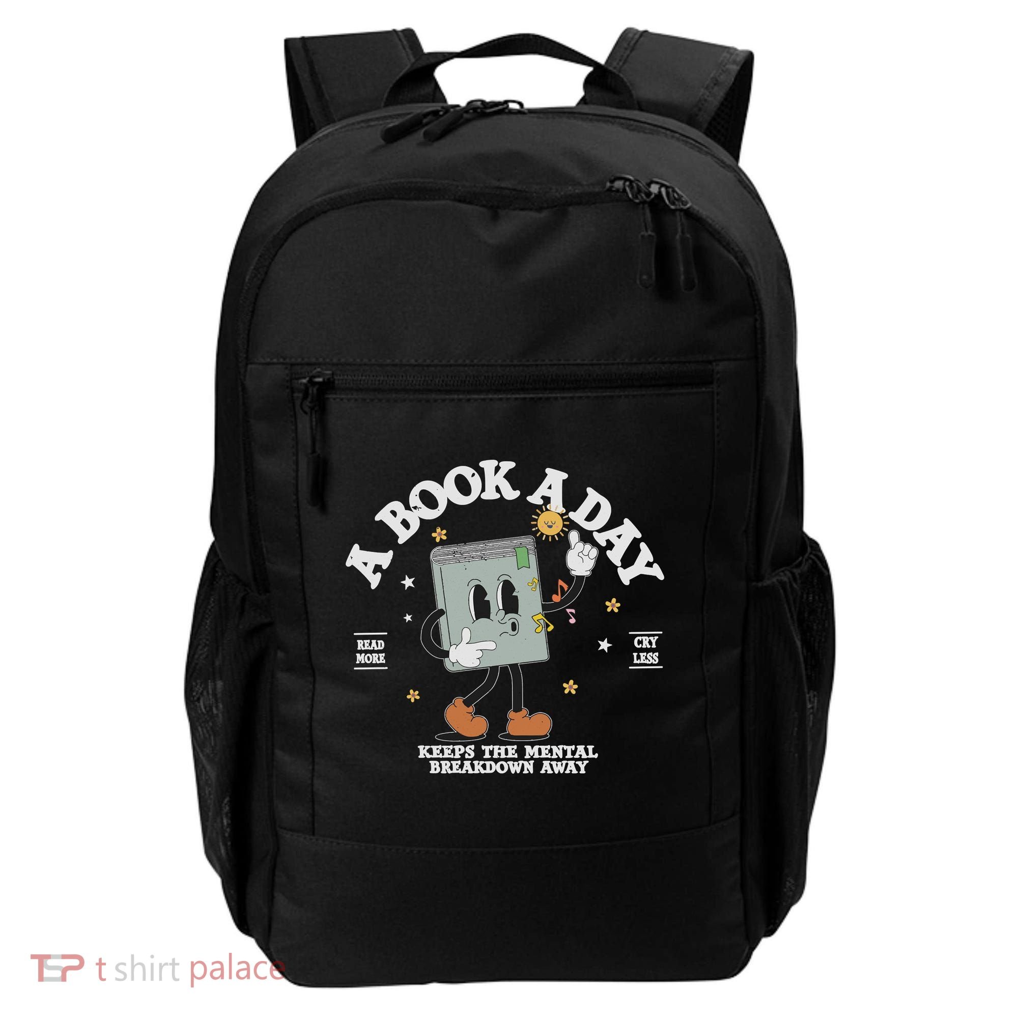 Funny A Book A Day Keep The Mental Breakdown Away Book Lover Backpack