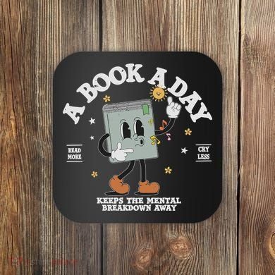 Funny A Book A Day Keep The Mental Breakdown Away Book Lover Coaster