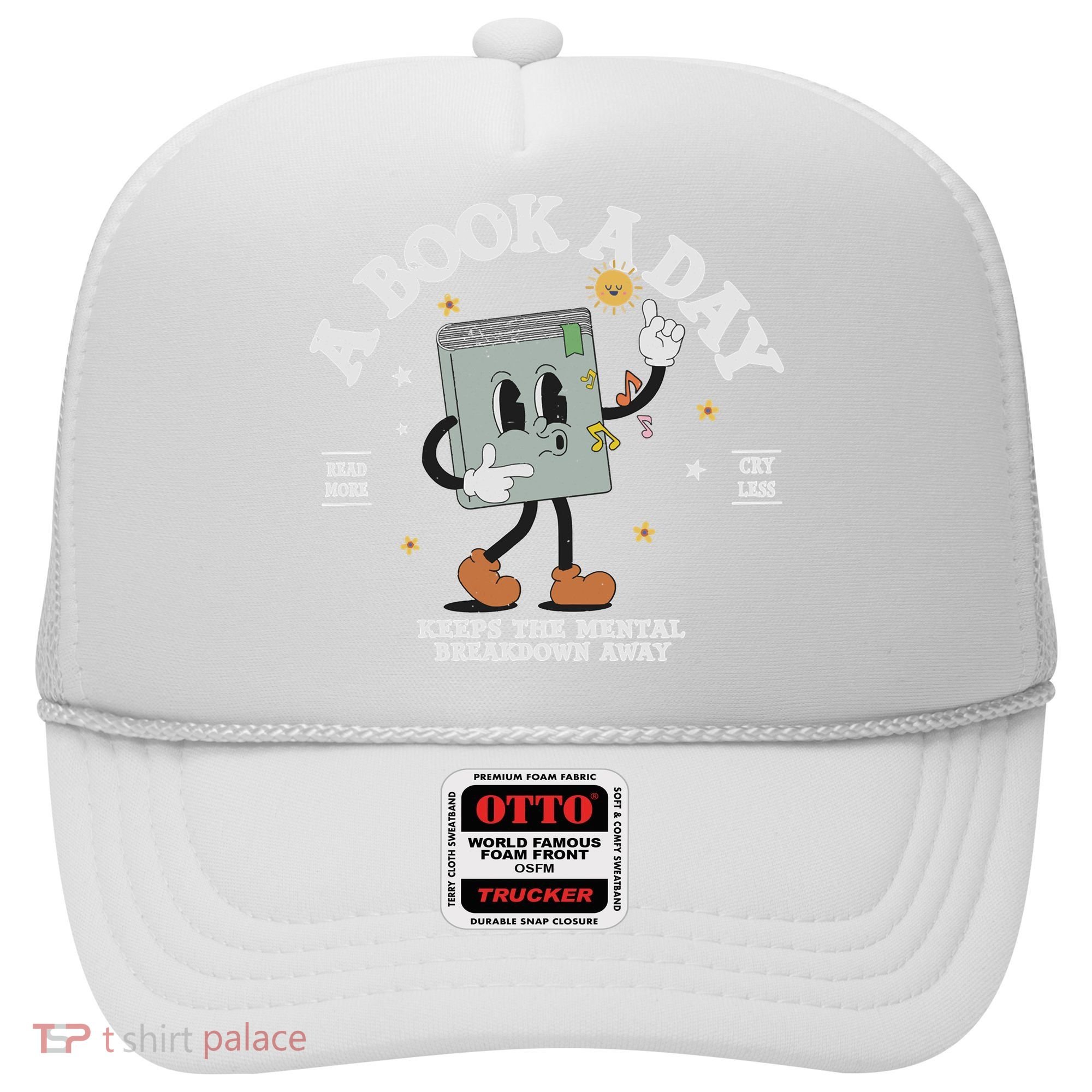 Funny A Book A Day Keep The Mental Breakdown Away Book Lover Hat