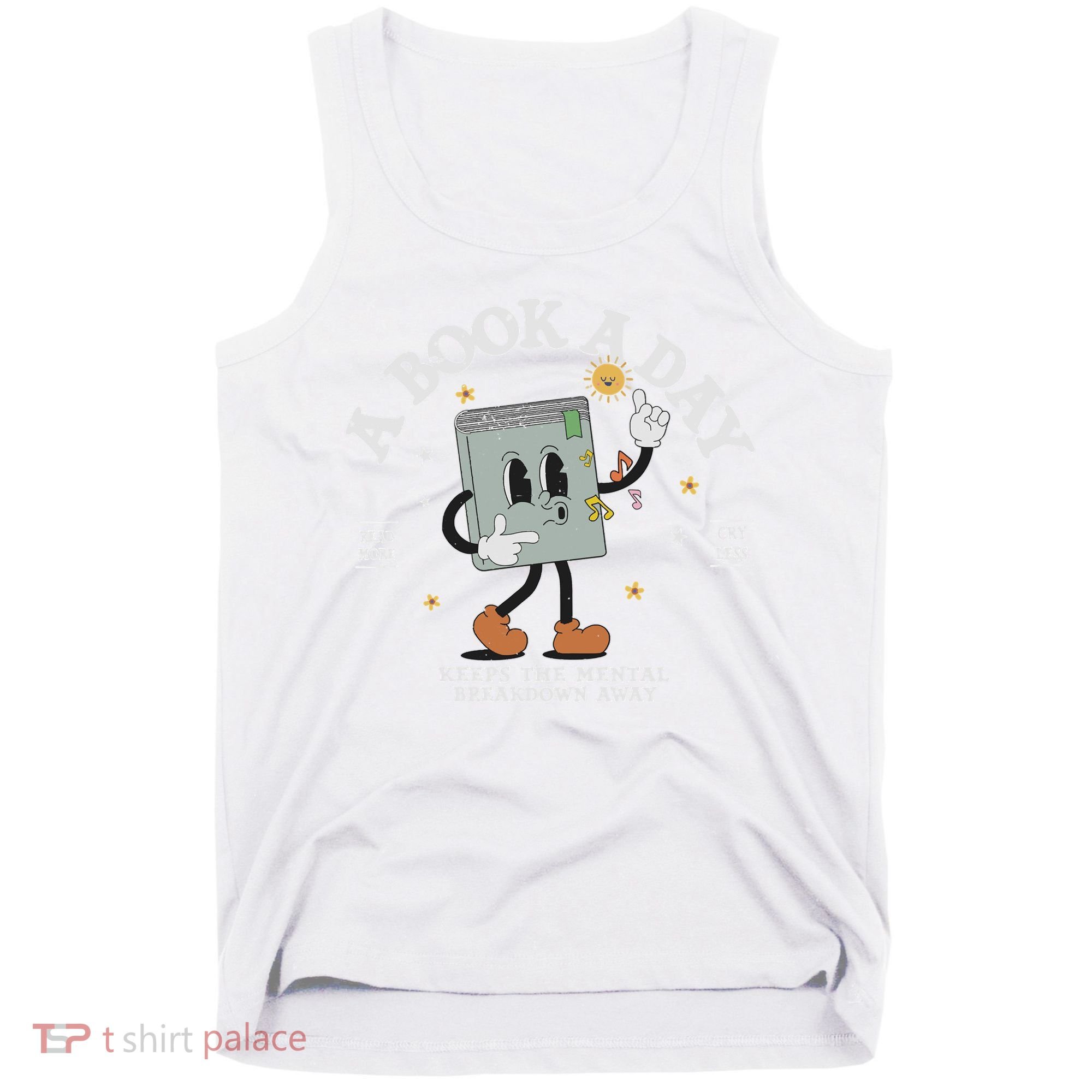 Funny A Book A Day Keep The Mental Breakdown Away Book Lover Tank Top