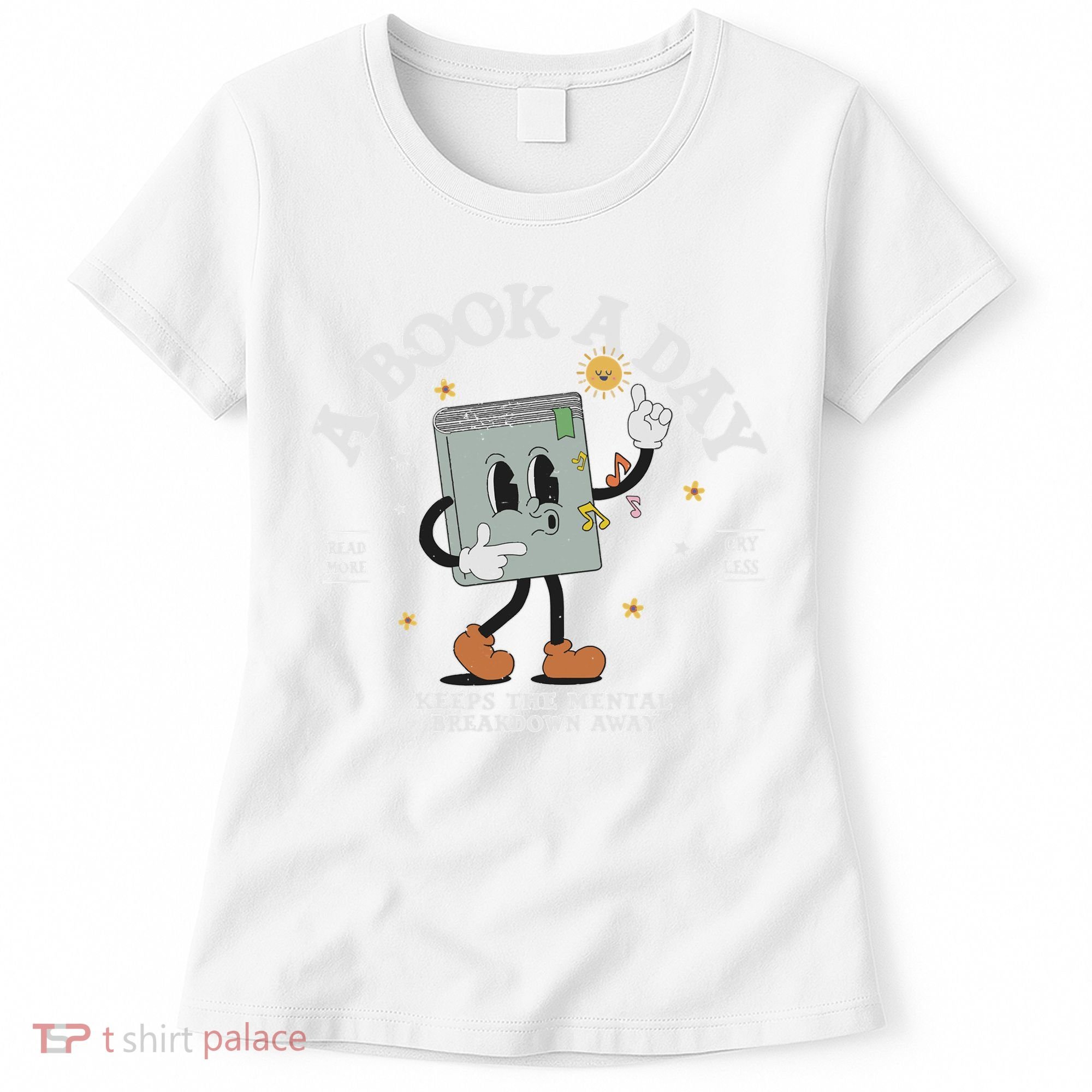 Funny A Book A Day Keep The Mental Breakdown Away Book Lover Women's T-Shirt