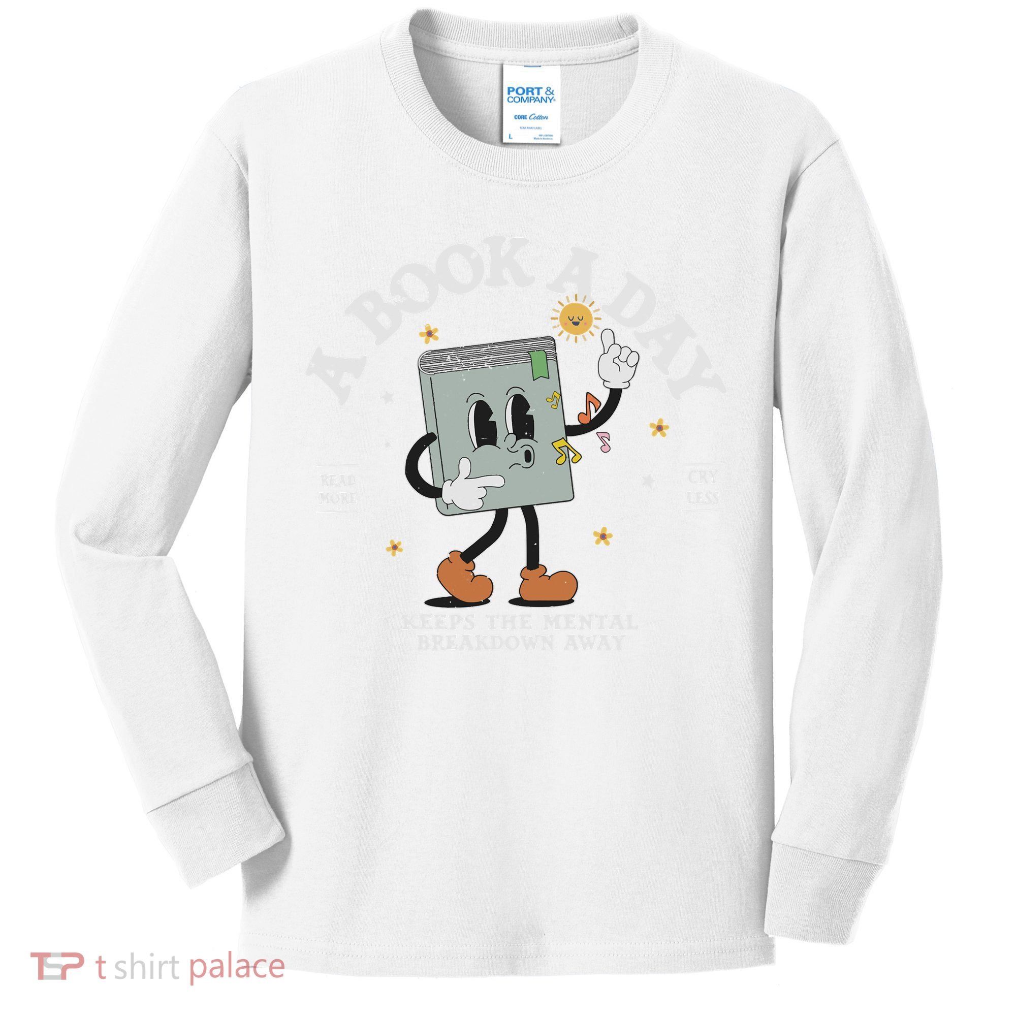 Funny A Book A Day Keep The Mental Breakdown Away Book Lover Kids Long Sleeve Shirt