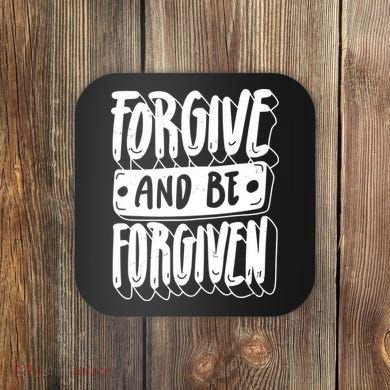 Forgive And Be Forgiven Coaster
