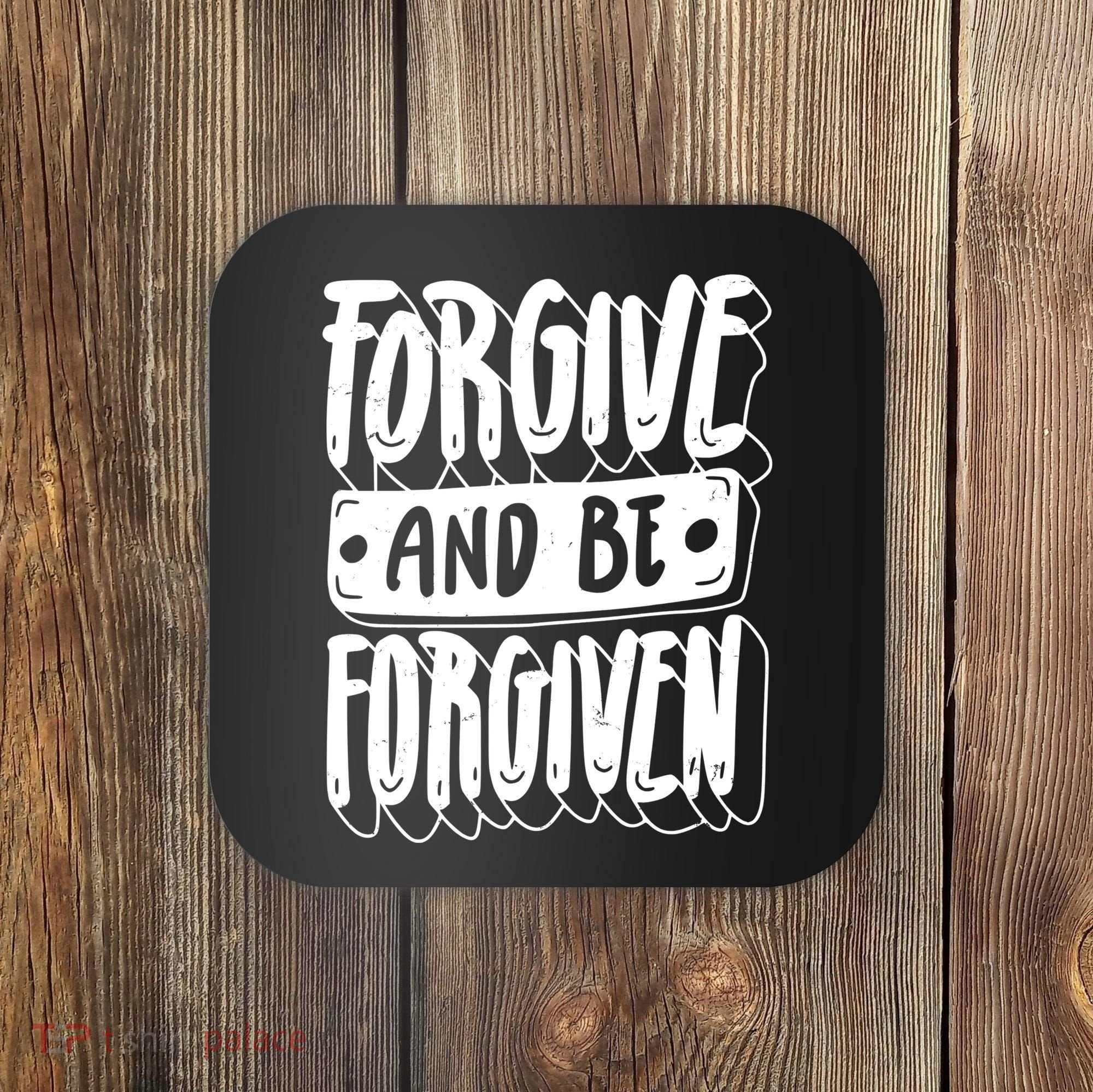 Forgive And Be Forgiven Coaster