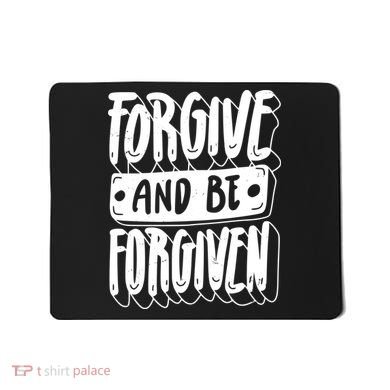 Forgive And Be Forgiven Mousepad