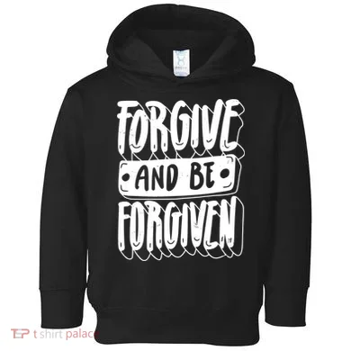 Forgive And Be Forgiven Toddler Hoodie
