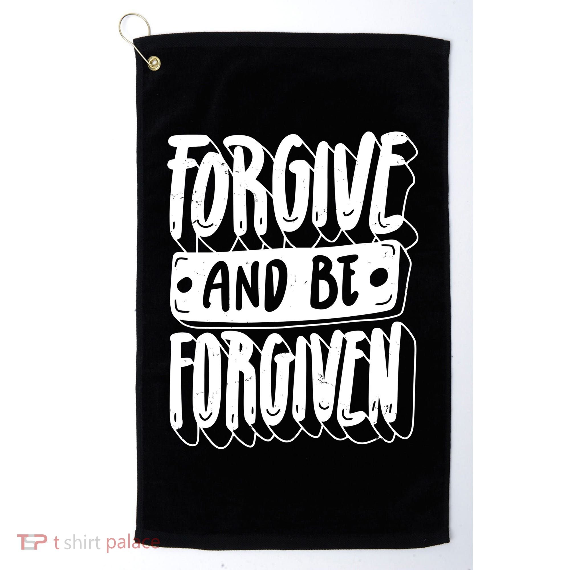 Forgive And Be Forgiven Golf Towel