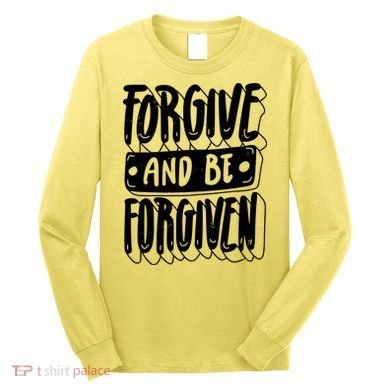 Forgive And Be Forgiven Long Sleeve Shirt