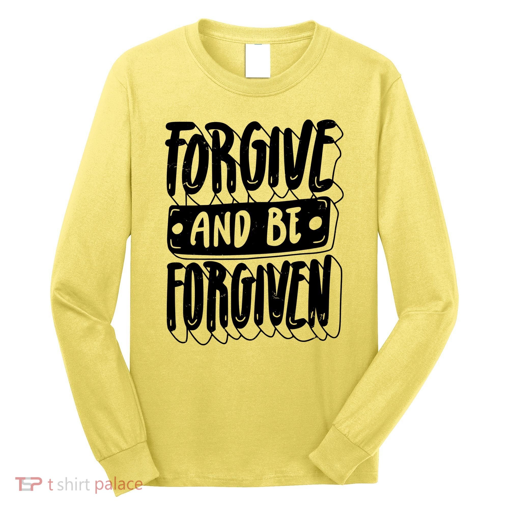 Forgive And Be Forgiven Long Sleeve Shirt