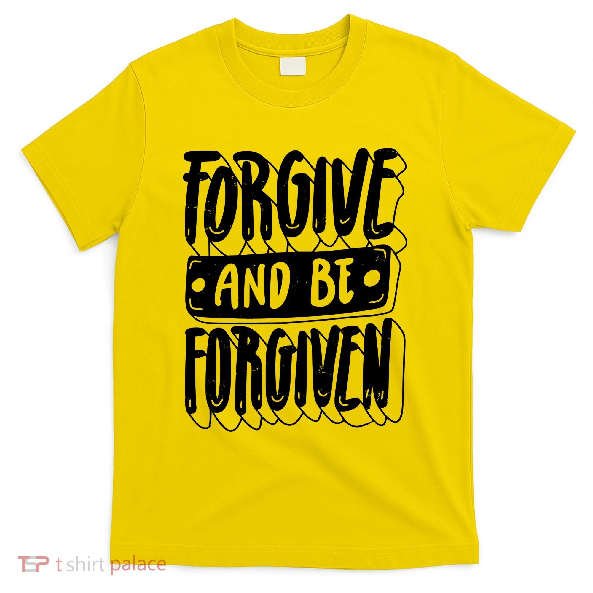 Forgive And Be Forgiven T-Shirt