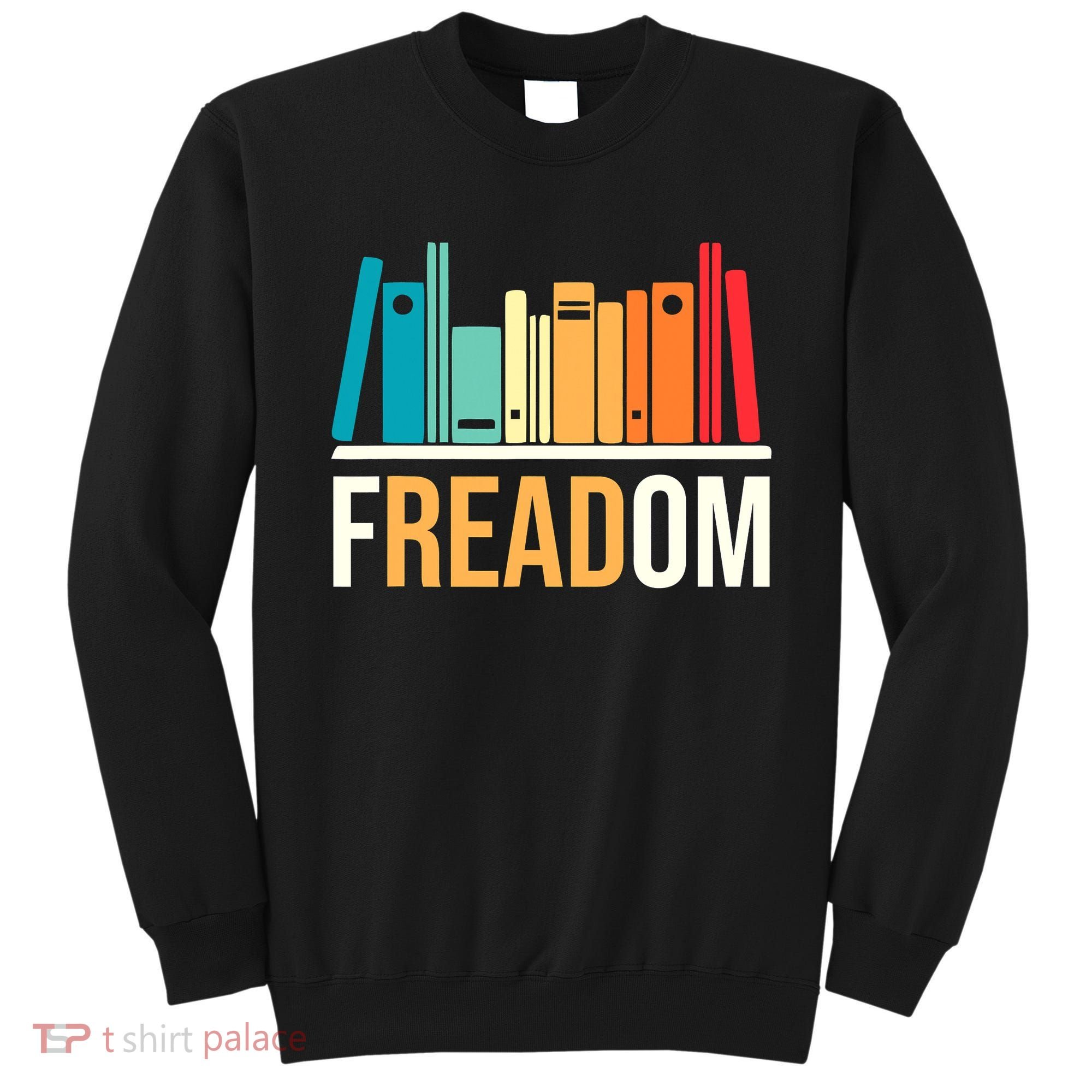 Freadom Anti Ban Books Freedom To Read Book Lover Reading Sweatshirt
