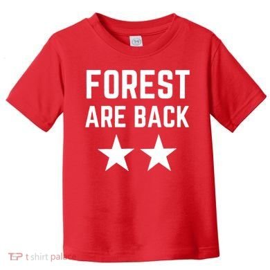 Forest Are Back Nottingham Soccer Sport Trending Toddler T-Shirt