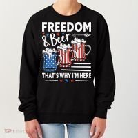 Freedom And Beer That`s Why I`m Here Funny 4th Of July Women's Sweatshirt thumb 0