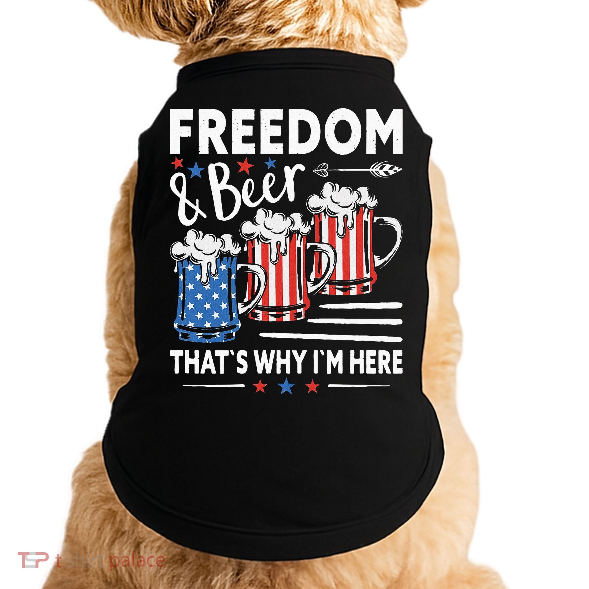 Freedom And Beer That`s Why I`m Here Funny 4th Of July Doggie Tank