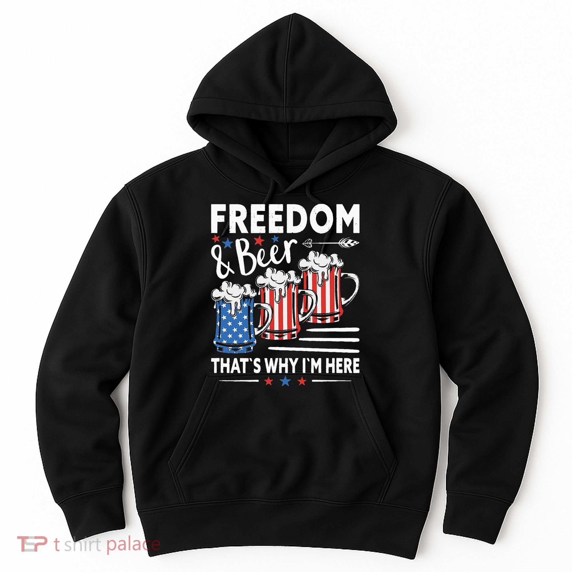 Freedom And Beer That`s Why I`m Here Funny 4th Of July Hoodie
