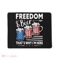 Freedom And Beer That`s Why I`m Here Funny 4th Of July Mousepad thumb 0