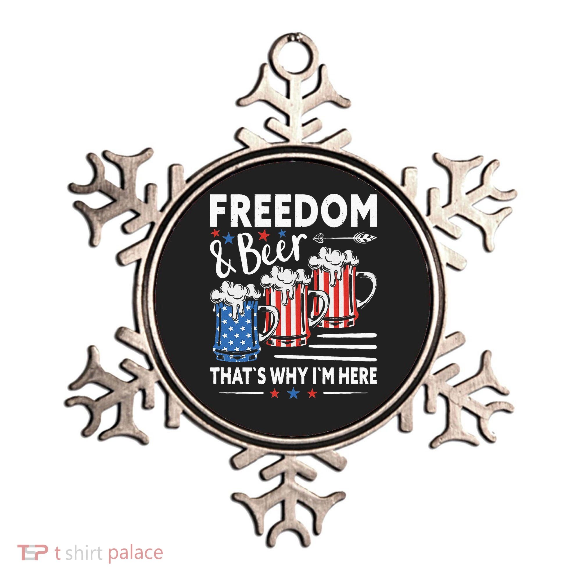 Freedom And Beer That`s Why I`m Here Funny 4th Of July Ornament
