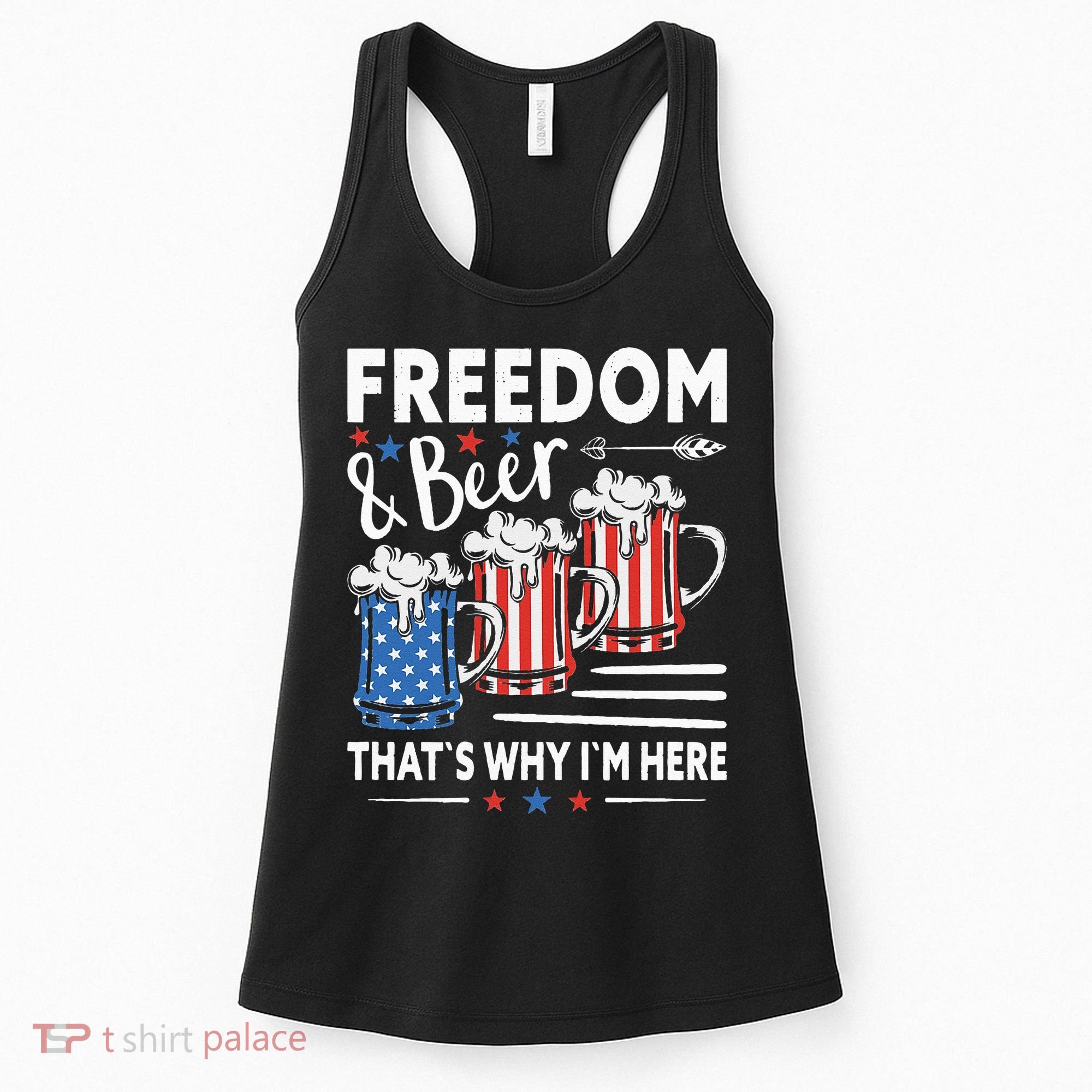 Freedom And Beer That`s Why I`m Here Funny 4th Of July Women's Tank Top