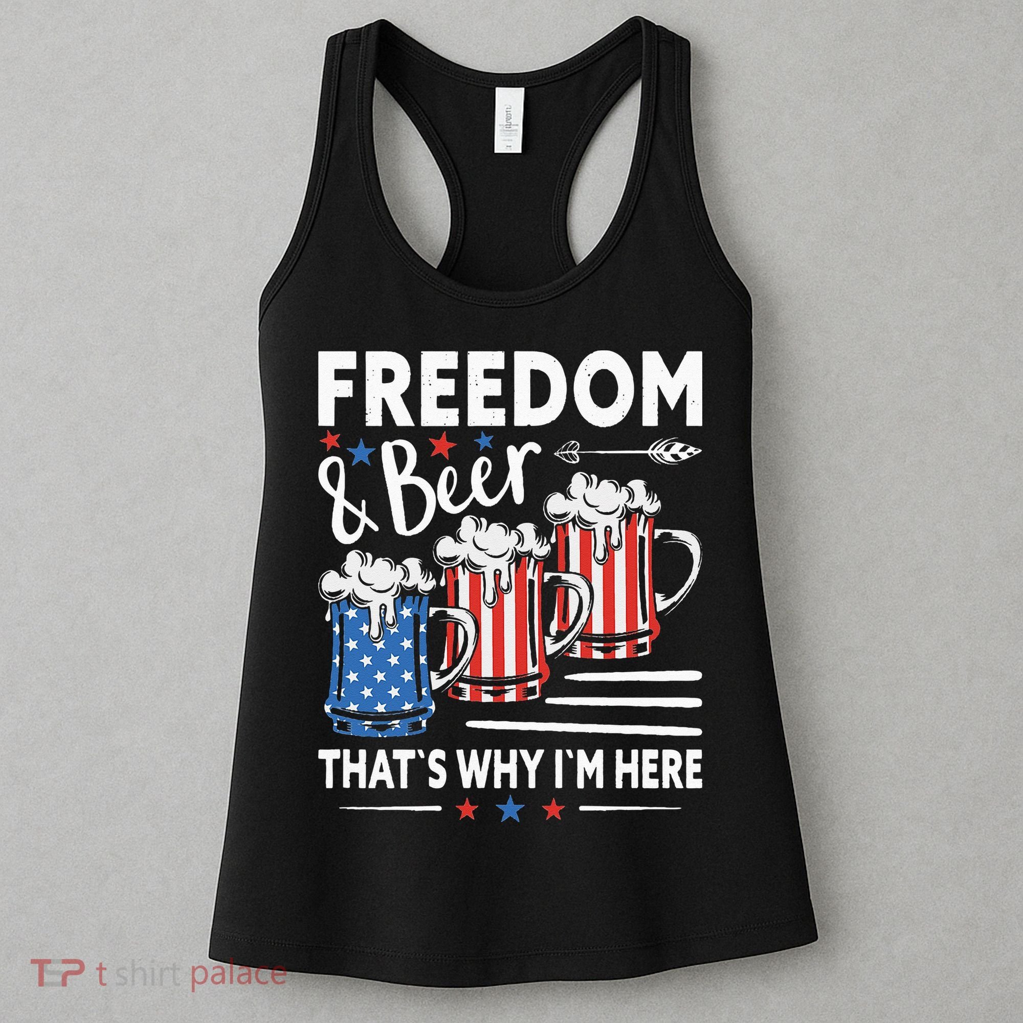 Freedom And Beer That`s Why I`m Here Funny 4th Of July Women's Tank Top